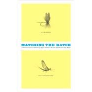 Matching the Hatch A Practical Guide to Imitation of Insects Found on Eastern and Western Trout Waters by Schwiebert, Ernest G.; Prosek, James, 9780979903786
