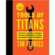 Tools of Titans by Ferriss, Tim; Schwarzenegger, Arnold; Geoffroi, Remie, 9781328683786
