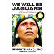 We Will Be Jaguars: A Memoir of My People by Nenquimo, Nemonte; Anderson, Mitch, 9781419763786