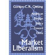 Market Liberalism by Cheung, Gordon C. K., 9781560003786