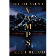 VAMPS: Fresh Blood A Novel by Arend, Nicole, 9781668013786