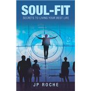 Soul-fit by Roche, J. P., 9781982223786