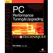 PC Performance Tuning & Upgrading: Tips & Techniques by Jamsa, Kris A., 9780072193787