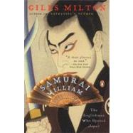Samurai William : The Englishman Who Opened Japan by Milton, Giles (Author), 9780142003787