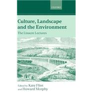 Culture, Landscape, and the Environment The Linacre Lectures 1997 by Flint, Kate; Morphy, Howard, 9780198233787
