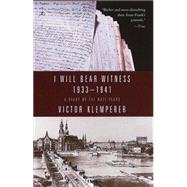 I Will Bear Witness, Volume 1 A Diary of the Nazi Years: 1933-1941 by Klemperer, Victor; Chalmers, Martin, 9780375753787