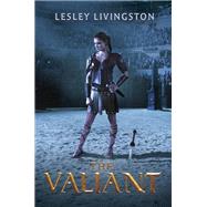 The Valiant by Livingston, Lesley, 9780448493787