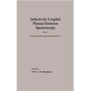Inductively Coupled Plasma Emission Spectroscopy, Part 2 Applications and Fundamentals by Boumans, P. W. J. M., 9780471853787