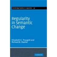 Regularity in Semantic Change by Elizabeth Closs Traugott , Richard B. Dasher, 9780521583787