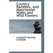 Country Rambles, and Manchester Walks and Wild Flowers by Grindon, Leo Hartley, 9780554493787