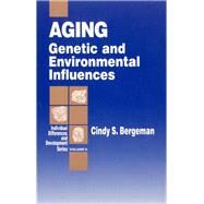 Aging : Genetic and Environmental Influences by Cindy S. Bergeman, 9780803973787