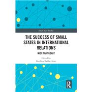 The Success of Small States in International Relations by Godfrey Baldacchino, 9781032323787