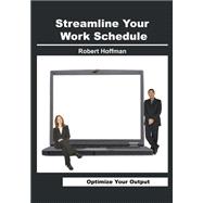 Streamline Your Work Schedule by Hoffman, Robert, 9781505573787