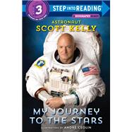 My Journey to the Stars (Step into Reading) by Kelly, Scott; Ceolin, Andr, 9781524763787