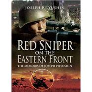 Red Sniper on the Eastern Front by Pilyushin, Joseph; Anisimov, Sergey; Britton, Stuart, 9781526743787