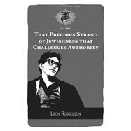 That Precious Strand of Jewishness That Challenges Authority by Rosselson, Leon; Abidor, Mitchell, 9781629633787