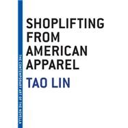 Shoplifting from American Apparel by Lin, Tao, 9781933633787