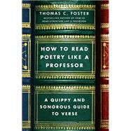 How to Read Poetry Like a Professor by Foster, Thomas C., 9780062113788