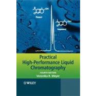 Practical High-performance Liquid Chromatography, 4th Edition by Veronika R. Meyer (EMPA, St Gallen, Switzerland), 9780470093788