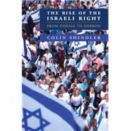 The Rise of the Israeli Right: From Odessa to Hebron by Colin Shindler, 9780521193788