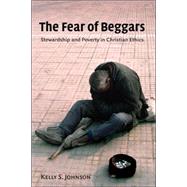 The Fear of Beggars by Johnson, Kelly S., 9780802803788