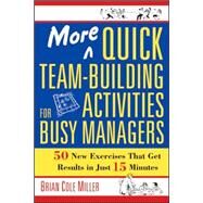 More Quick Team-Building Activities for Busy Managers by Miller, Brian Cole, 9780814473788