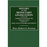 History of the Monetary Legislation by Preston, Robert E.; Eckels, James H., 9781523763788