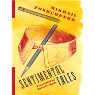 Sentimental Tales by Zoshchenko, Mikhail; Dralyuk, Boris, 9780231183789