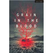 Grain in the Blood by Drummond, Rob, 9781350023789