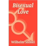 Bisexual Love by Stekel, Wilhelm, 9781410103789