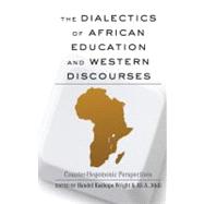 The Dialectics of African Education and Western Discourses by Wright, Handel Kashope; Abdi, Ali A., 9781433113789