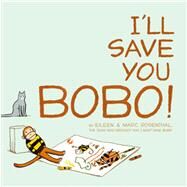 I'll Save You Bobo! by Rosenthal, Eileen; Rosenthal, Marc, 9781442403789