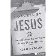 Coached by Jesus 31 Lifechanging Questions Asked by the Master by Nelson, Alan, 9781451623789