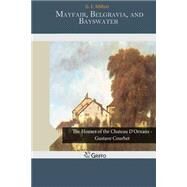 Mayfair, Belgravia, and Bayswater by Mitton, G. E., 9781505313789