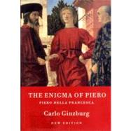 The Enigma of Piero Piero della Francesca by Ginzburg, Carlo; Ryle, Martin; Soper, Kate; Burke, Peter, 9781859843789