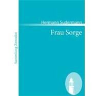 Frau Sorge: Roman by Sudermann, Hermann, 9783866403789