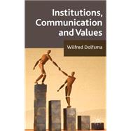 Institutions, Communication and Values by Dolfsma, Wilfred, 9780230223790