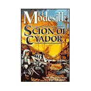 Scion of Cyador The New Novel in the Saga of Recluce by Modesitt, L. E., Jr., 9780312873790