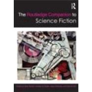 The Routledge Companion to Science Fiction by Bould; Mark, 9780415453790