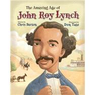 The Amazing Age of John Roy Lynch by Barton, Chris; Tate, Don, 9780802853790