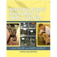 Infectious Disease Management in Animal Shelters by Miller, Lila; Hurley, Kate F., 9780813813790
