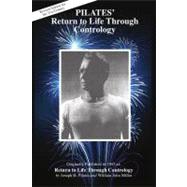 Pilates' Return to Life Through Contrology by Pilates, Joseph H., 9780961493790