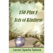150 Plus 1 Acts of Kindness by Salone, Levon Sparks, 9781502303790