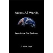 Across All Worlds by Kruger, C. Baxter; Wauchope, Bruce, 9781573833790