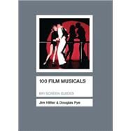 100 Film Musicals by Pye, Douglas; Hillier, Jim, 9781844573790