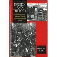 Rich and the Poor Jewish Philanthropy and Social Control in Nineteenth-Century London by Rozin, Mordechai, 9781898723790
