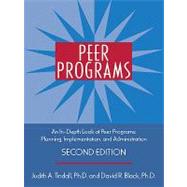 Peer Programs: An In-depth Look at Peer Programs: Planning, Implementation, and Administration by Tindall, Judith A.; Black, David R., 9780203893791