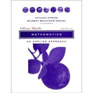 Student Solutions Manual to accompany Mathematics:An Applied Approach, 8e by Sullivan, Michael; Mizrahi, Abshalom; Miranda, Kathleen, 9780471333791
