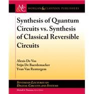 Synthesis of Quantum Circuits Vs. Synthesis of Classical Reversible Circuits by De Vos, Alexis; De Baerdemacker, Stijn; Van Rentergem, Yvan; Thornton, Mitchell A., 9781681733791