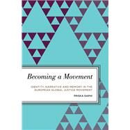 Becoming a Movement Identity, Narrative and Memory in the European Global Justice Movement by Daphi, Priska, 9781786603791